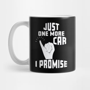 Just One More Car I Promise Mug